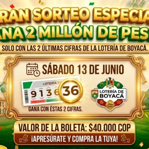 2 millónes | valor 40 mil | 2 últimas cifras de la lotería de Boyacá | Sabado 13 de Junio